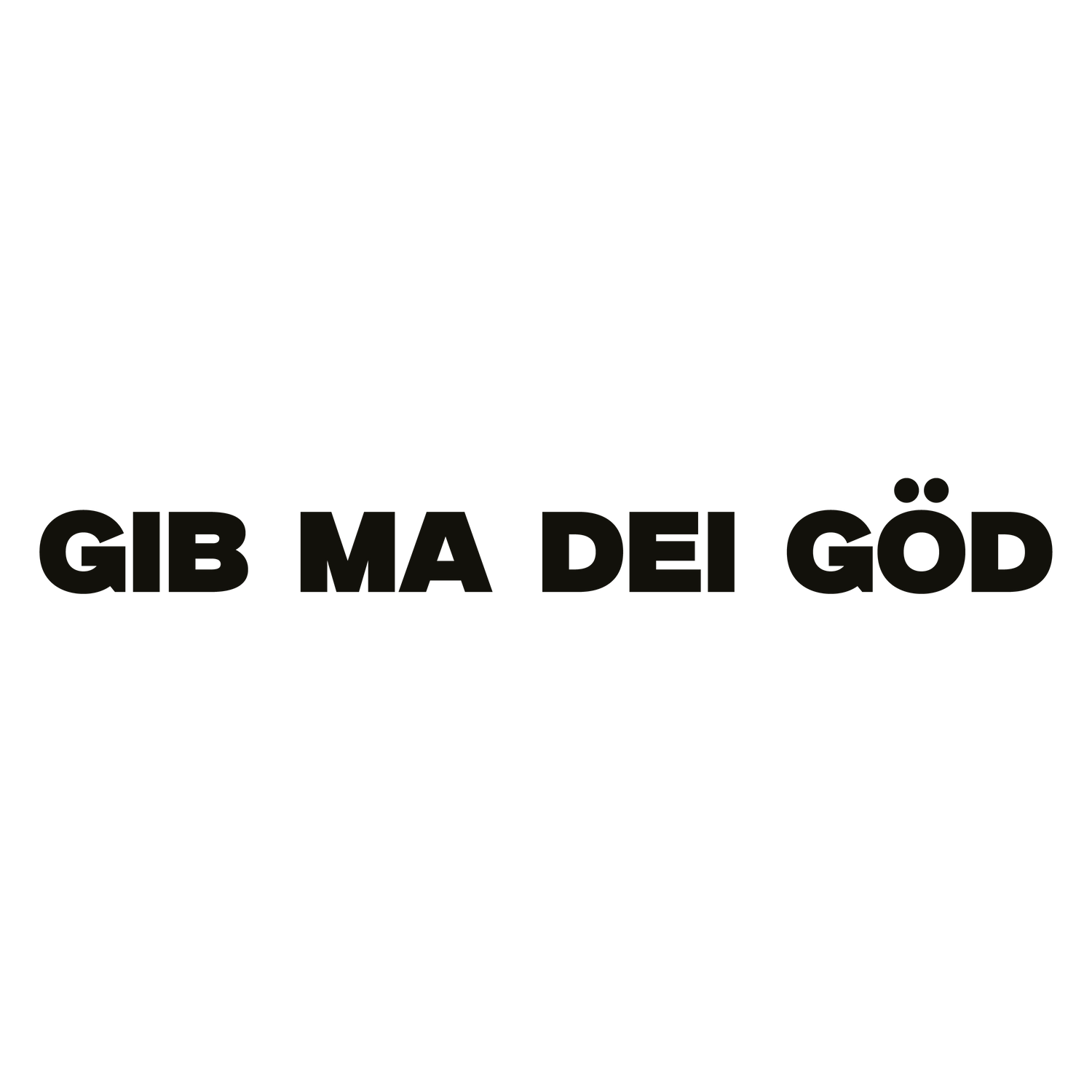 GIB MA DEI GÖD